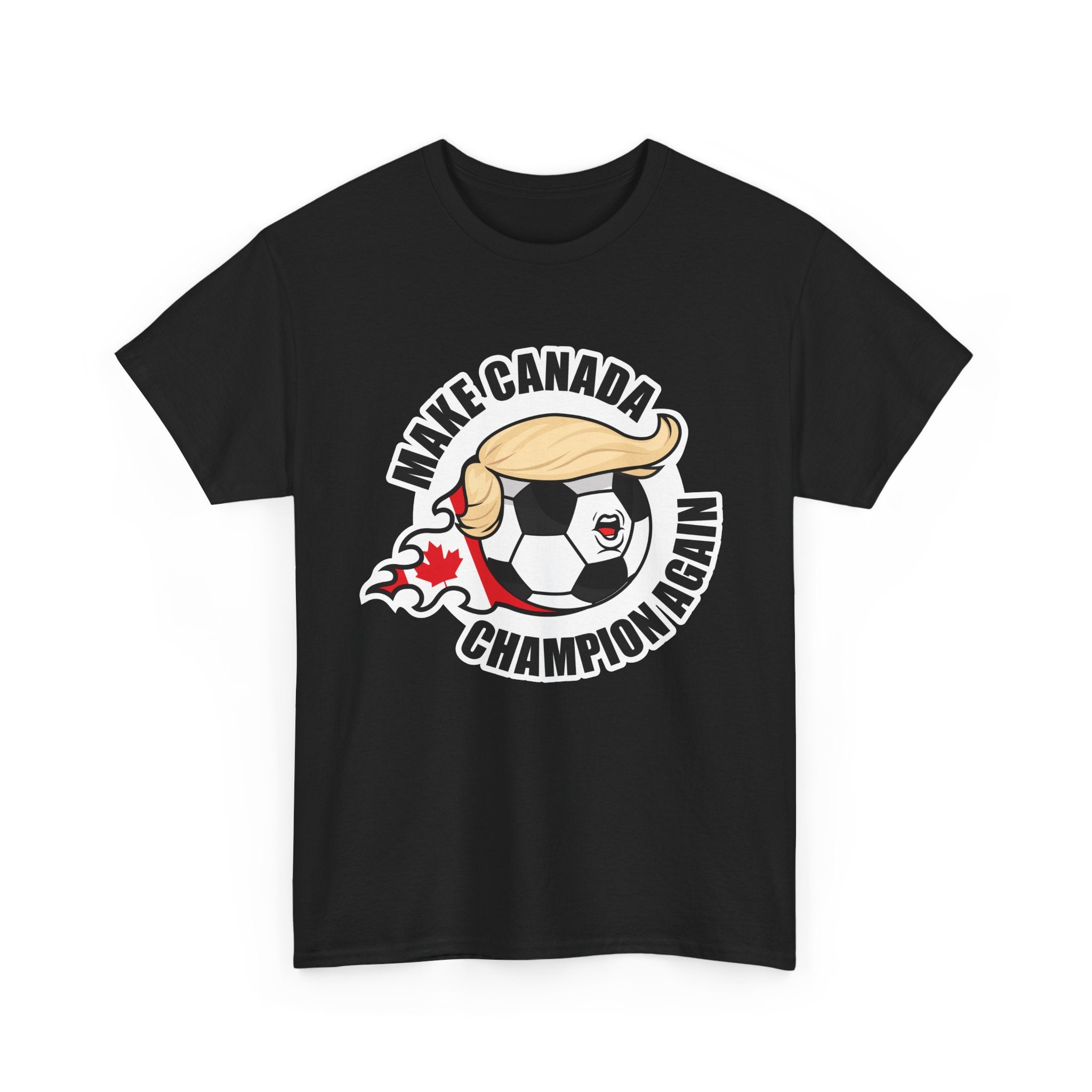 Make Canada Champion Again - Wear it. Own it.