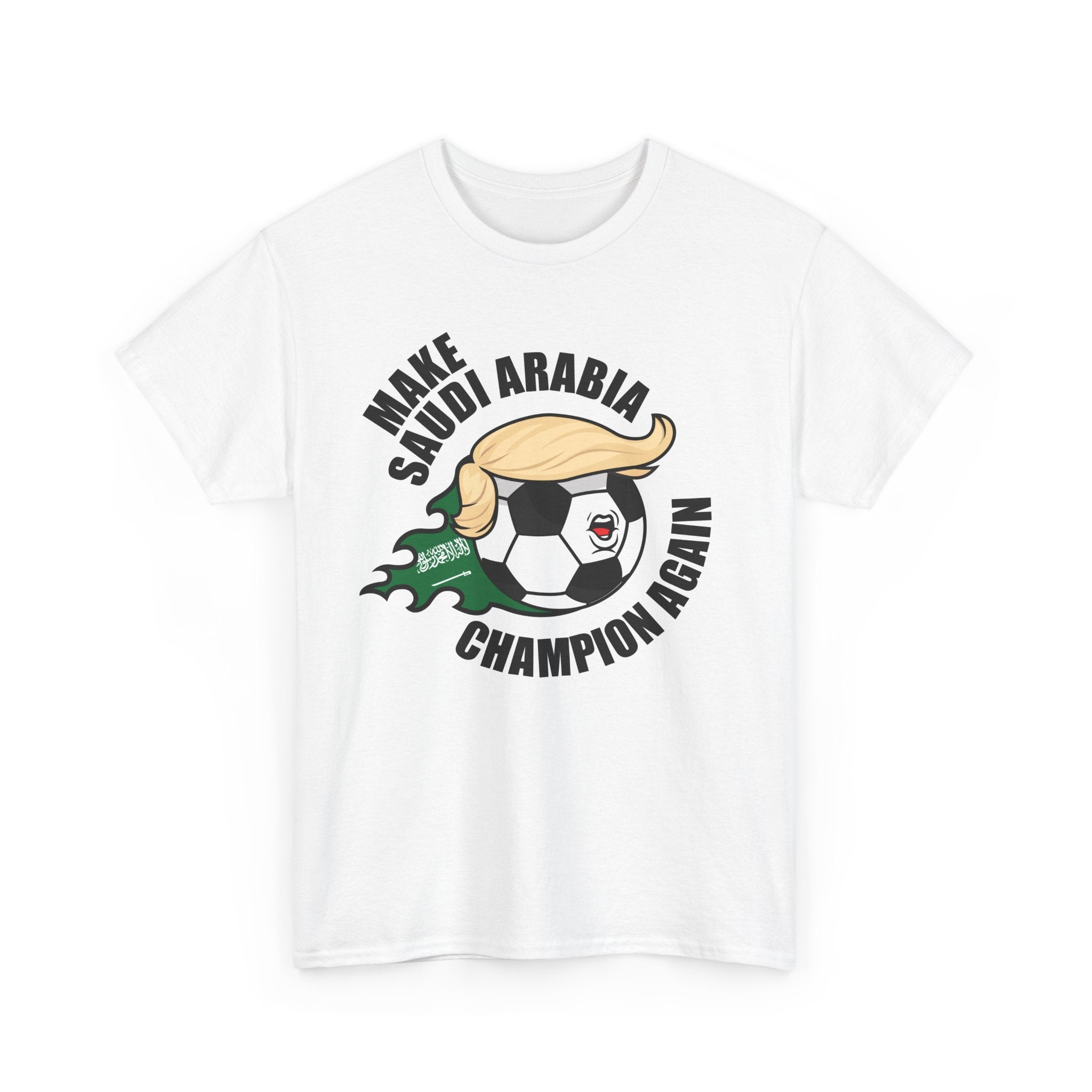 Make Saudi Arabia Champion Again - Wear it. Shock the world.
