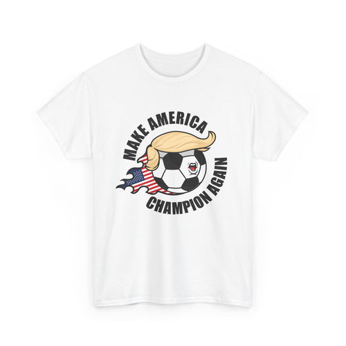 Make America Champion Again - Wear it. Own it.