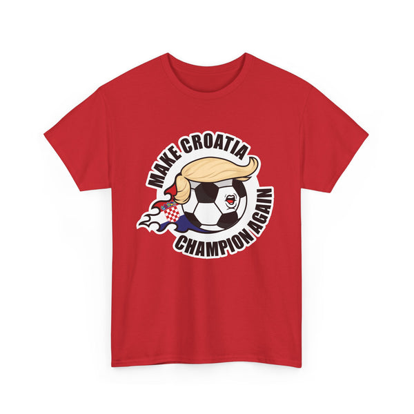 Make Croatia Champion Again - Wear it. Check it.