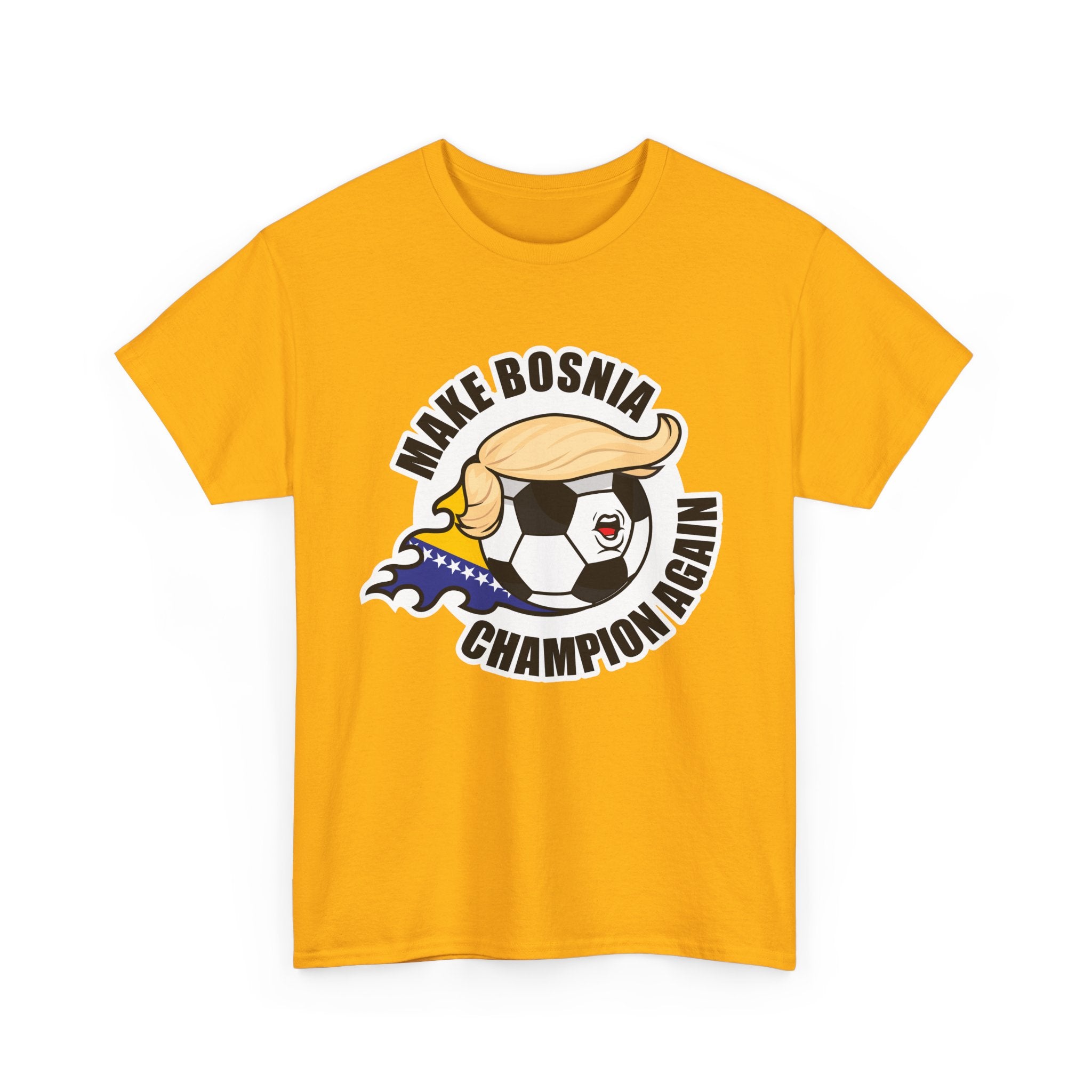 Make Bosnia Champion Again - Wear it. Breathe fire.