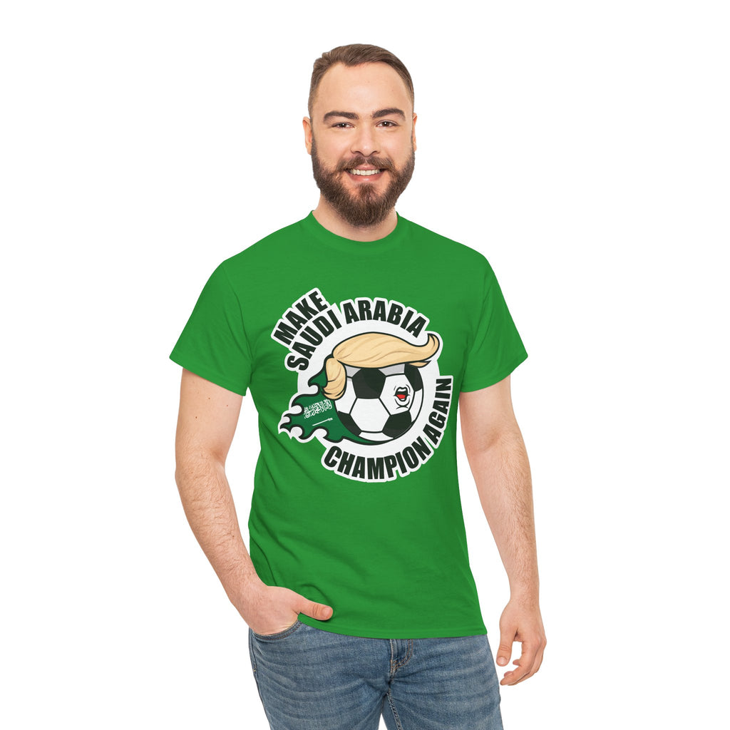 Make Saudi Arabia Champion Again - Wear it. Shock the world.