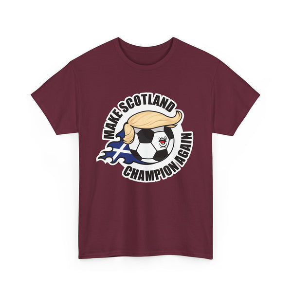 Make Scotland Champion Again - Wear it. Roar it.